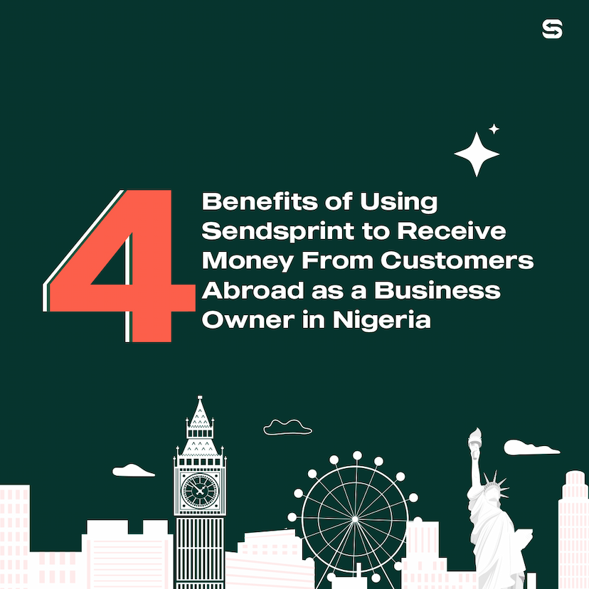 4 Benefits of Using Sendsprint to Receive Money From Customers Abroad as a Business Owner in Nigeria